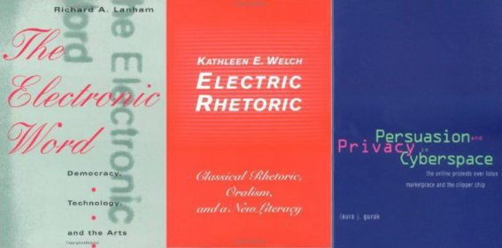 Books covers of Richard Lanham's The Electronic Word, Kathleen Welch's Electric Rhetroic, and Laura Gurak's Persuasion and Privacy